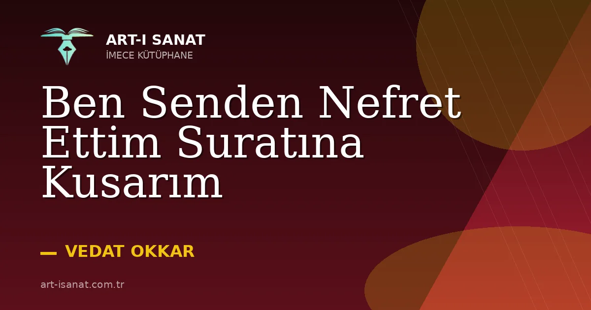 Ben Senden Nefret Ettim Suratına Kusarım