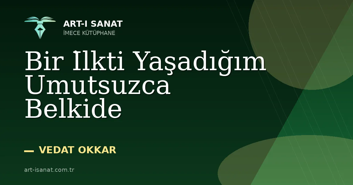 Bir İlkti Yaşadığım Umutsuzca Belkide