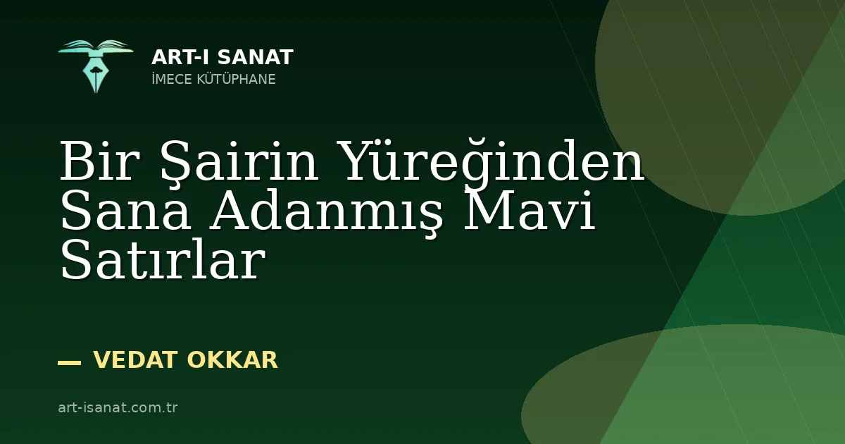Bir Şairin Yüreğinden Sana Adanmış Mavi Satırlar