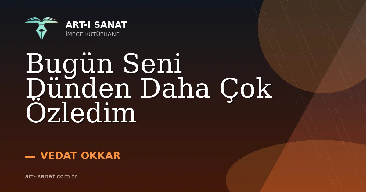 Bugün Seni Dünden Daha Çok Özledim