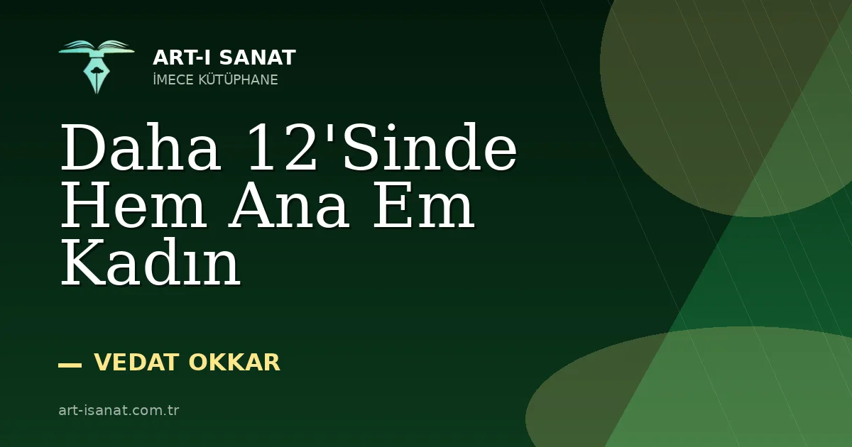 Daha 12'Sinde Hem Ana Em Kadın