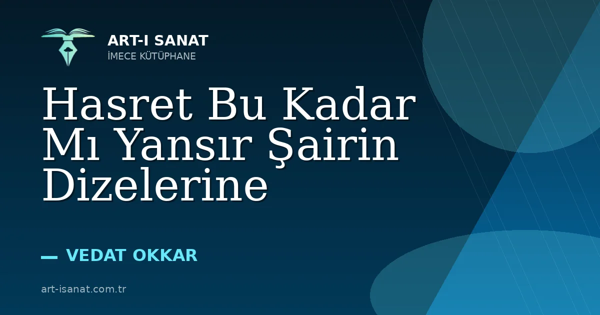 Hasret Bu Kadar Mı Yansır Şairin Dizelerine
