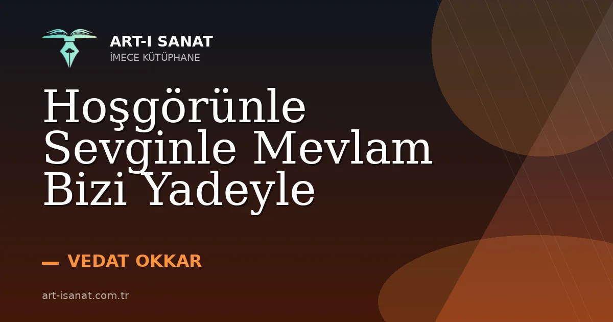 Hoşgörünle Sevginle Mevlam Bizi Yadeyle