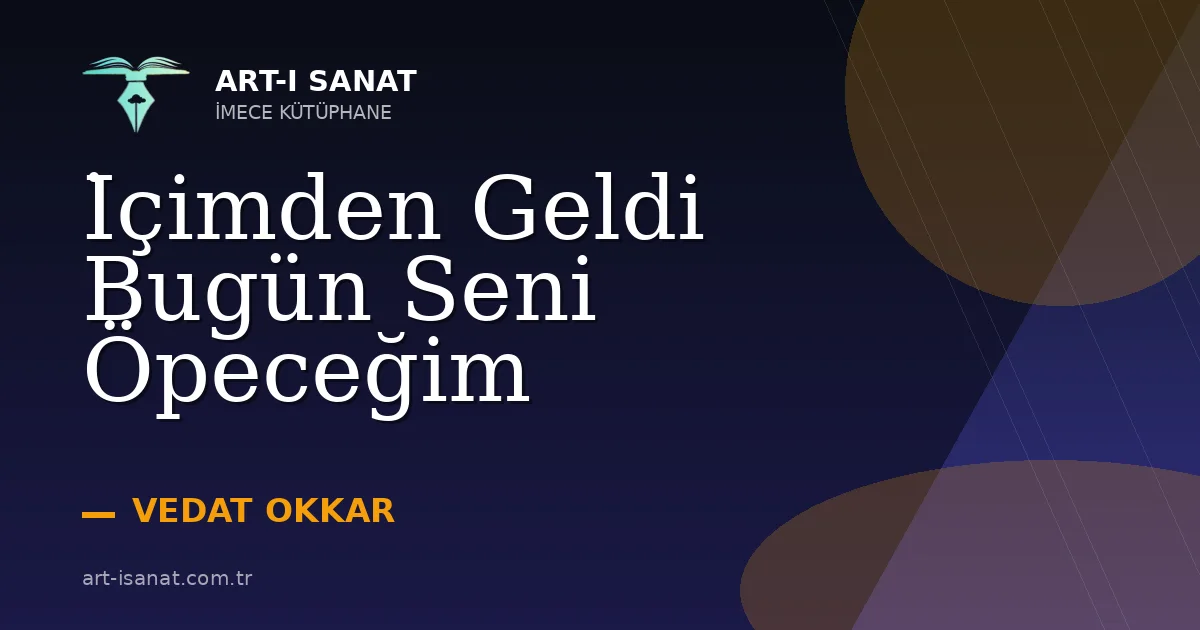 İçimden Geldi Bugün Seni Öpeceğim