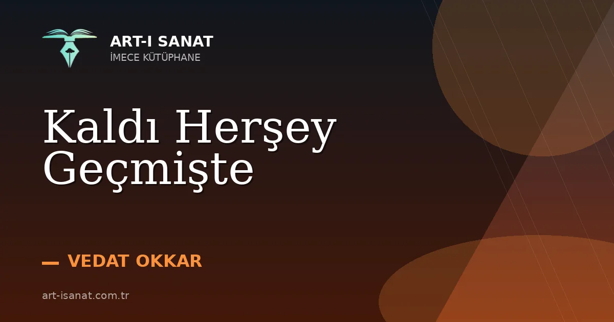 Kaldı Herşey Geçmişte
