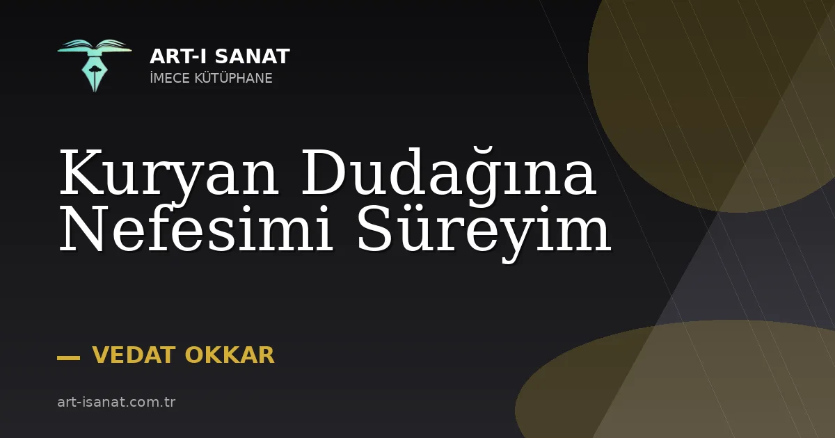 Kuryan Dudağına Nefesimi Süreyim