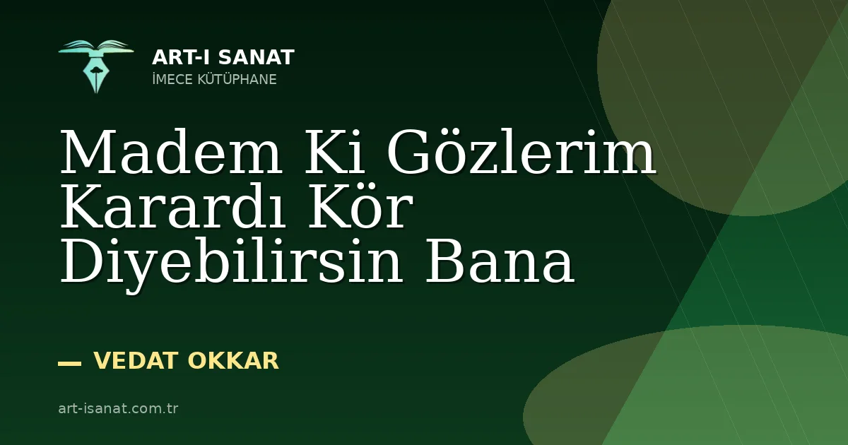 Madem Ki Gözlerim Karardı Kör Diyebilirsin Bana