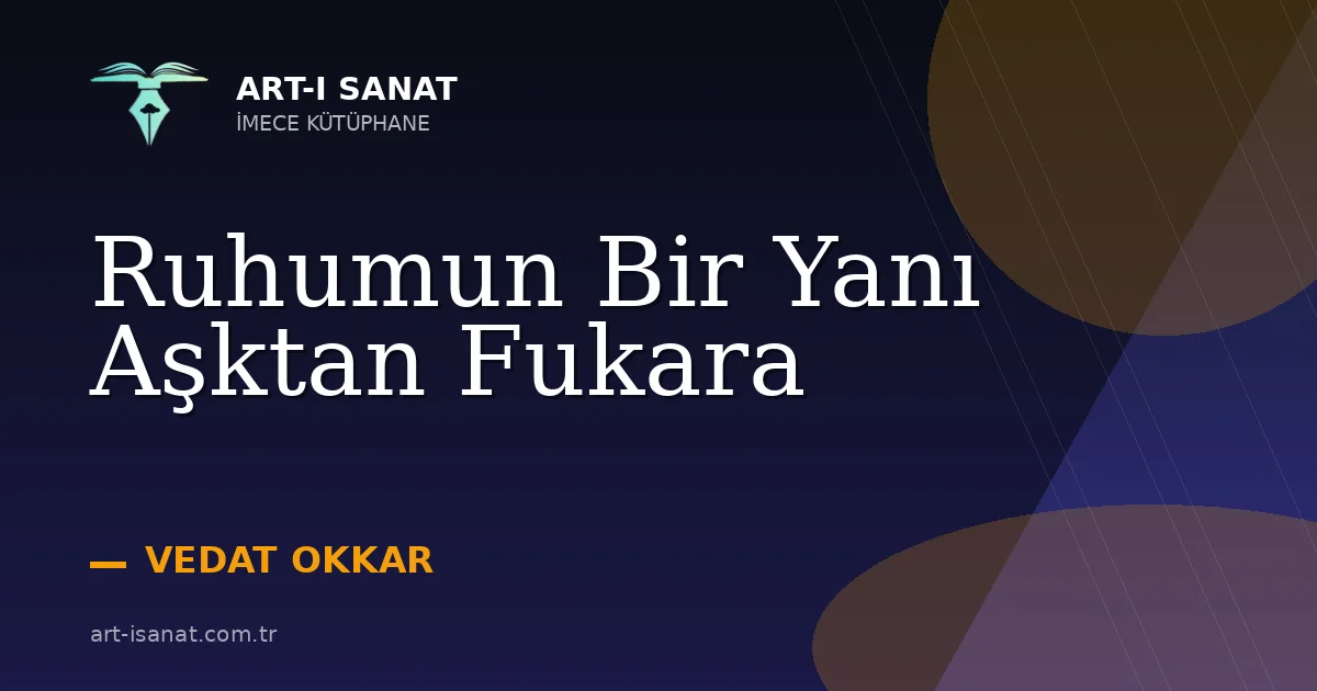 Ruhumun Bir Yanı Aşktan Fukara