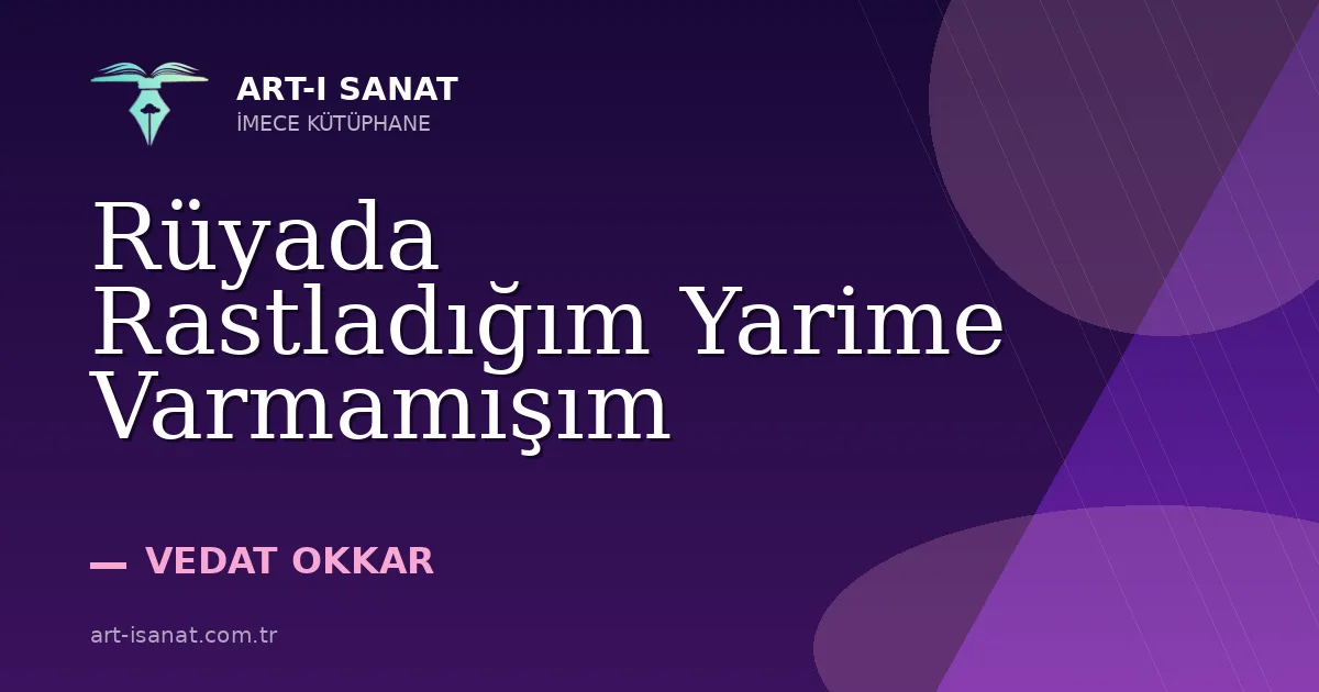 Rüyada Rastladığım Yarime Varmamışım