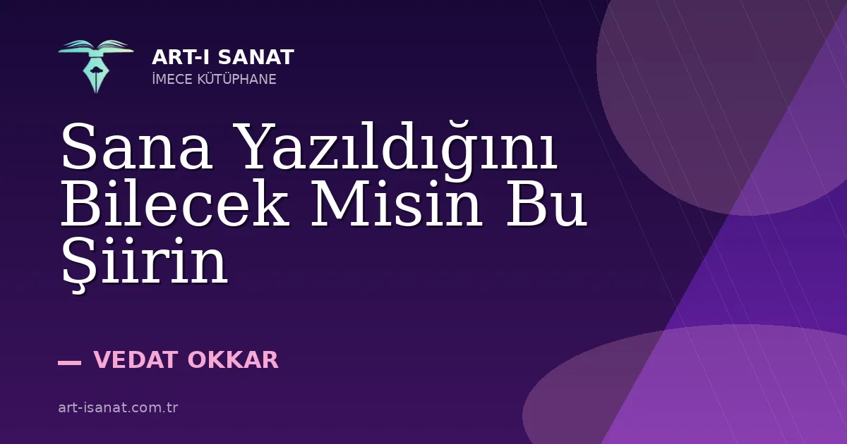 Sana Yazıldığını Bilecek Misin Bu Şiirin