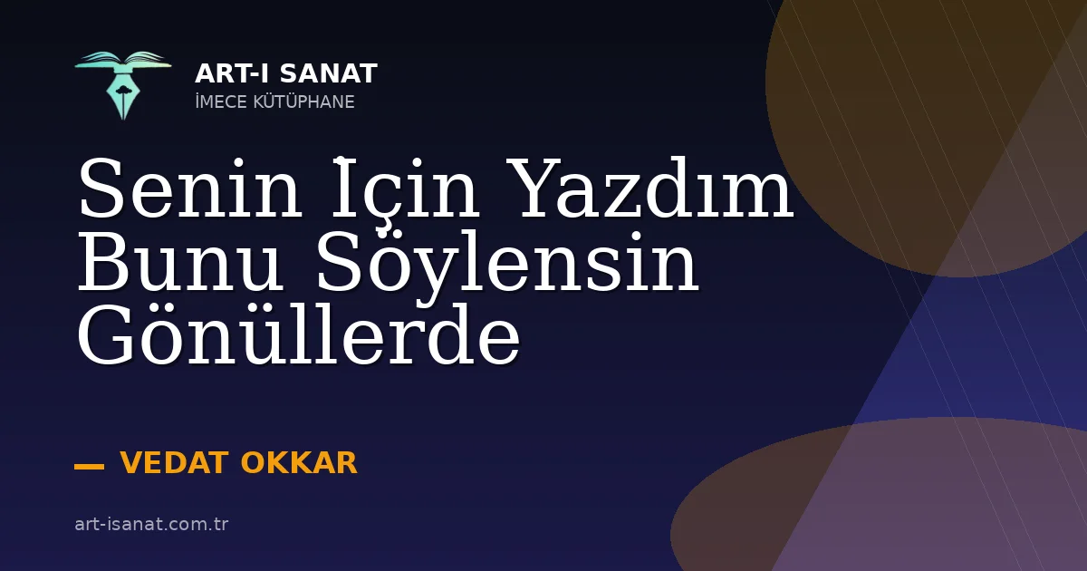 Senin İçin Yazdım Bunu Söylensin Gönüllerde