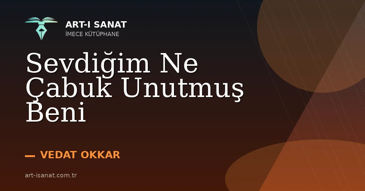 Sevdiğim Ne Çabuk Unutmuş Beni