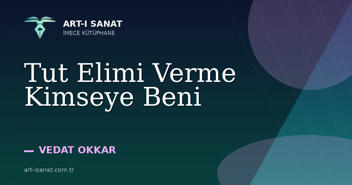 Tut Elimi Verme Kimseye Beni