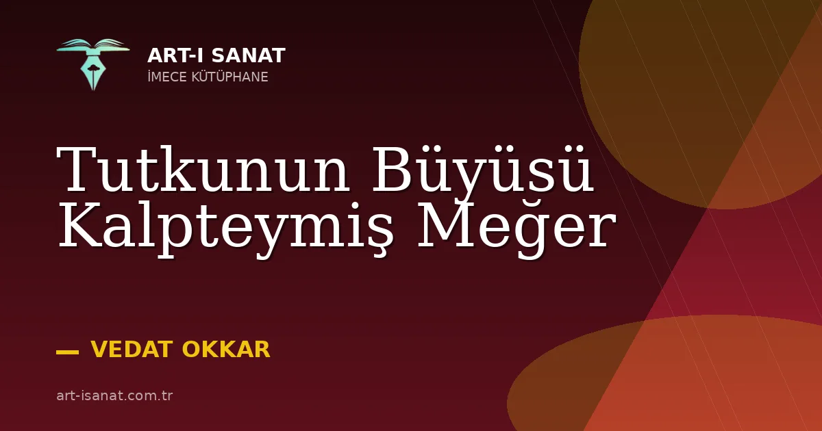 Tutkunun Büyüsü Kalpteymiş Meğer