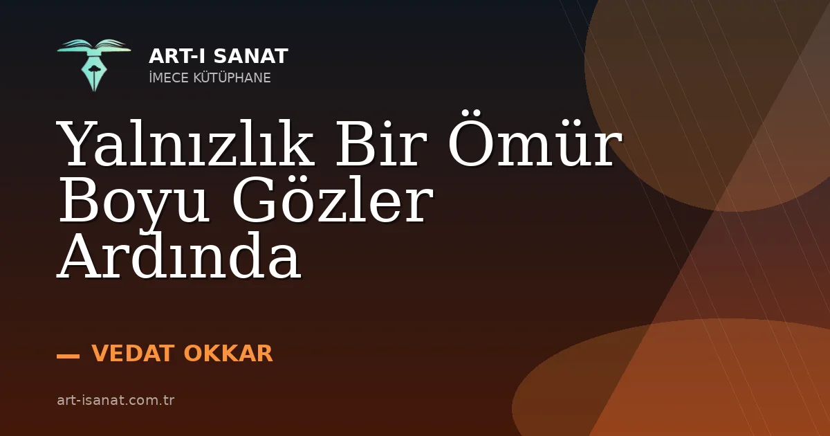 Yalnızlık Bir Ömür Boyu Gözler Ardında