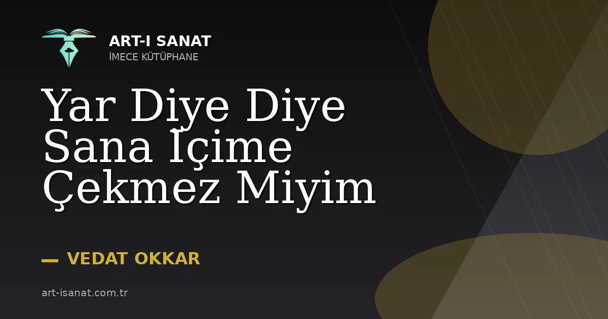 Yar Diye Diye Sana İçime Çekmez Miyim