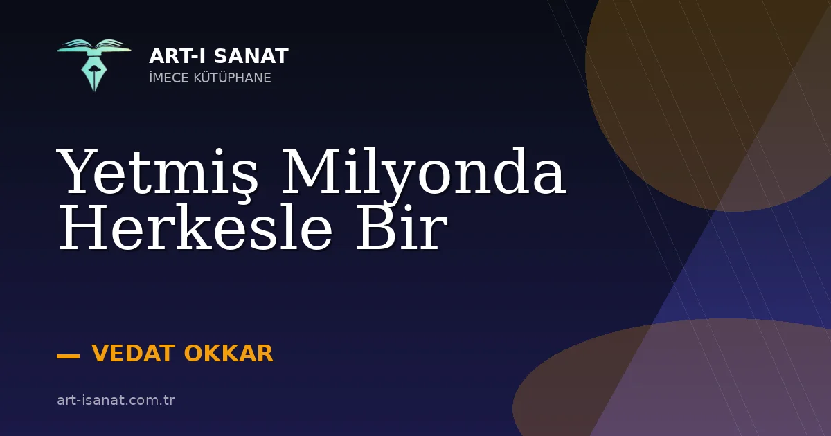Yetmiş Milyonda Herkesle Bir