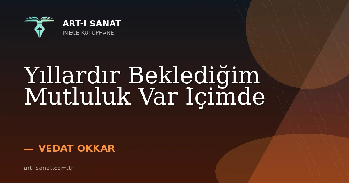 Yıllardır Beklediğim Mutluluk Var İçimde