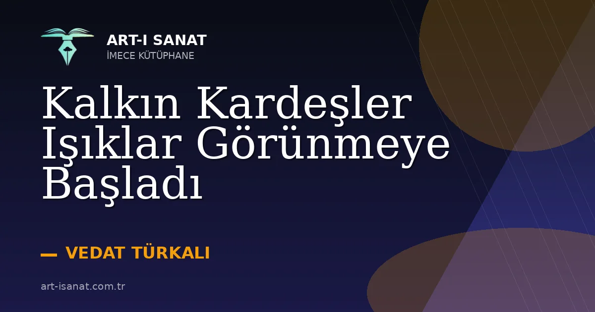 Kalkın Kardeşler Işıklar Görünmeye Başladı