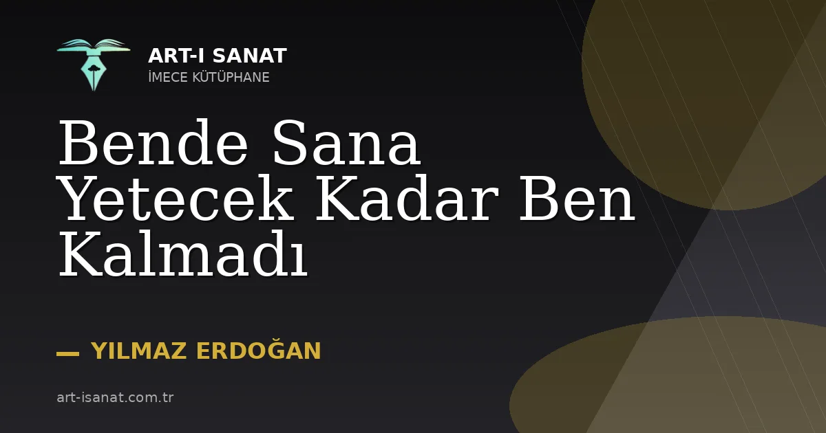 Bende Sana Yetecek Kadar Ben Kalmadı