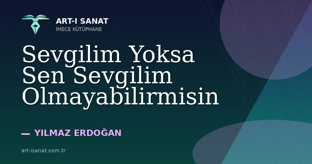 Sevgilim Yoksa Sen Sevgilim Olmayabilirmisin