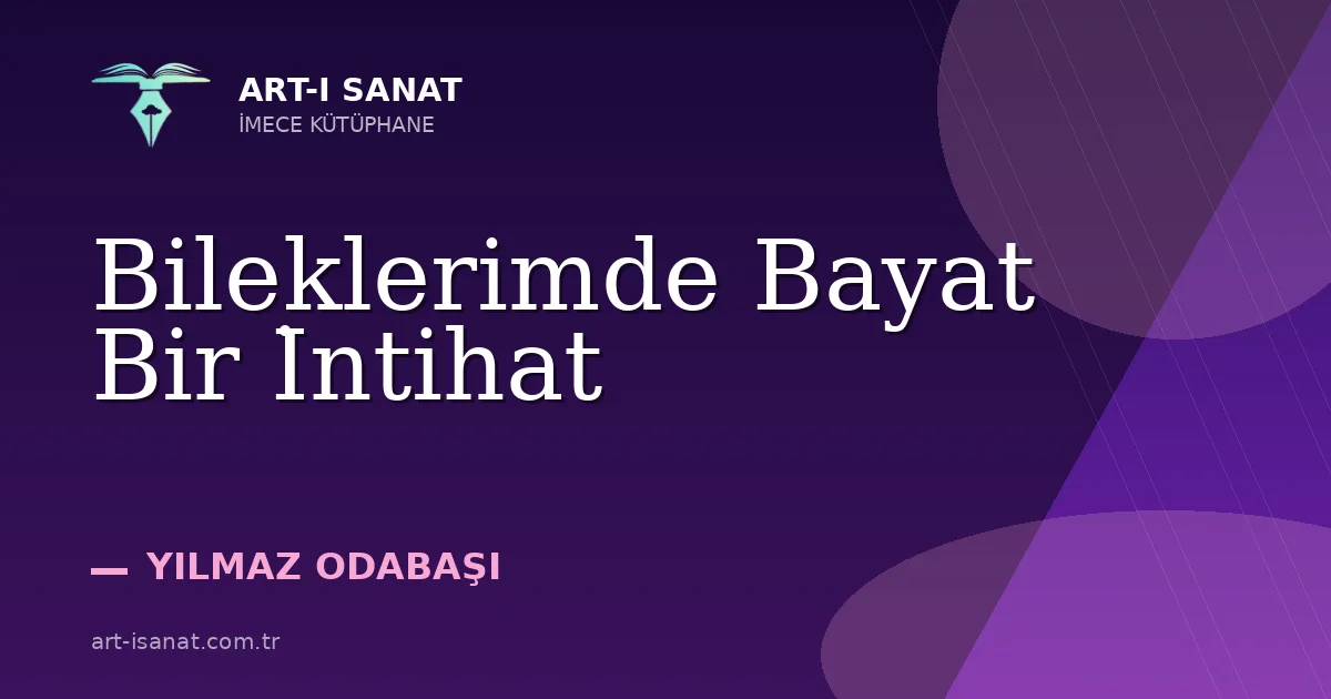 Bileklerimde Bayat Bir İntihat