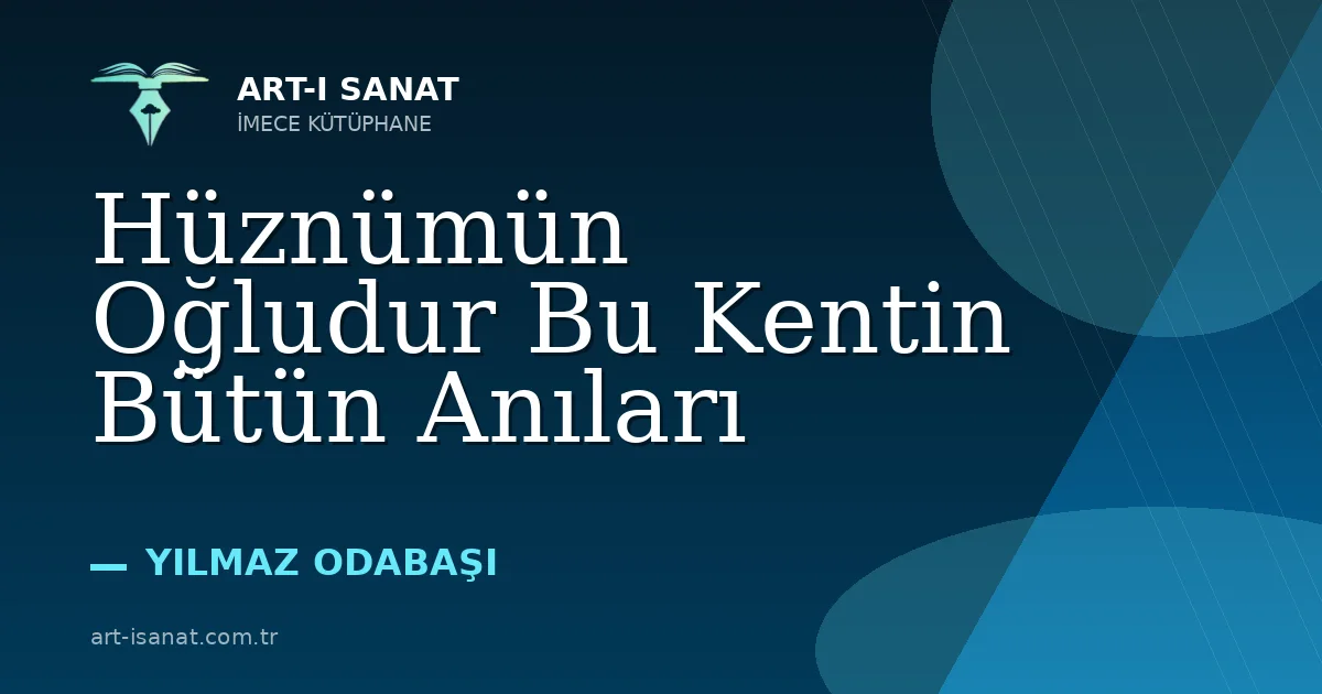 Hüznümün Oğludur Bu Kentin Bütün Anıları