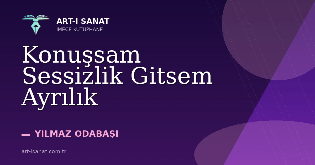 Konuşsam Sessizlik Gitsem Ayrılık