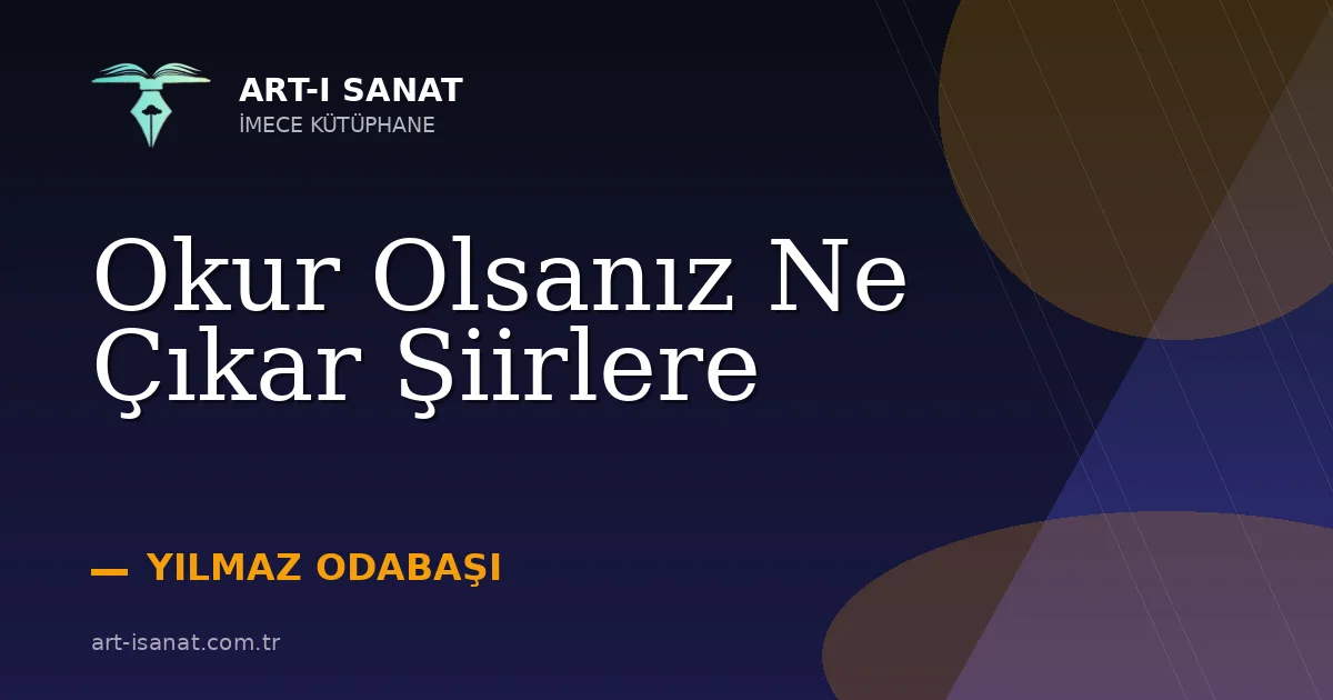 Okur Olsanız Ne Çıkar Şiirlere