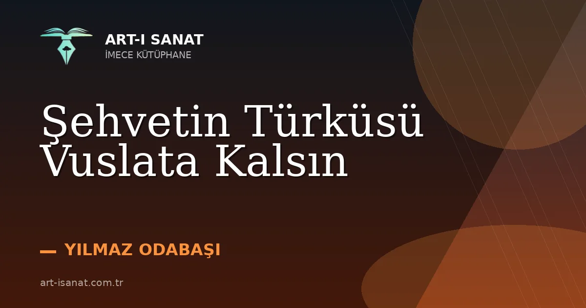 Şehvetin Türküsü Vuslata Kalsın