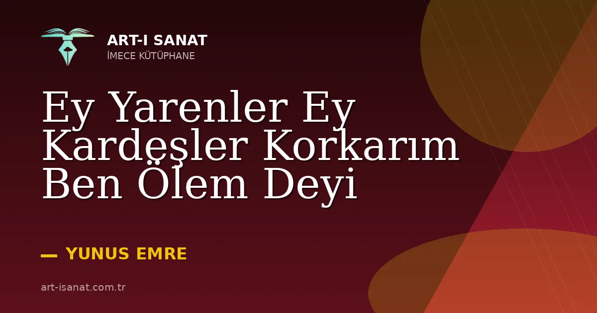 Ey Yarenler Ey Kardeşler Korkarım Ben Ölem Deyi