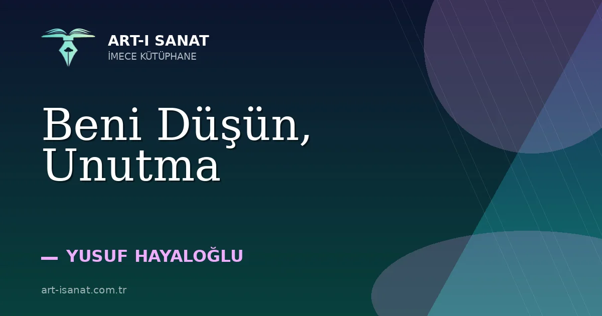 Beni Düşün, Unutma