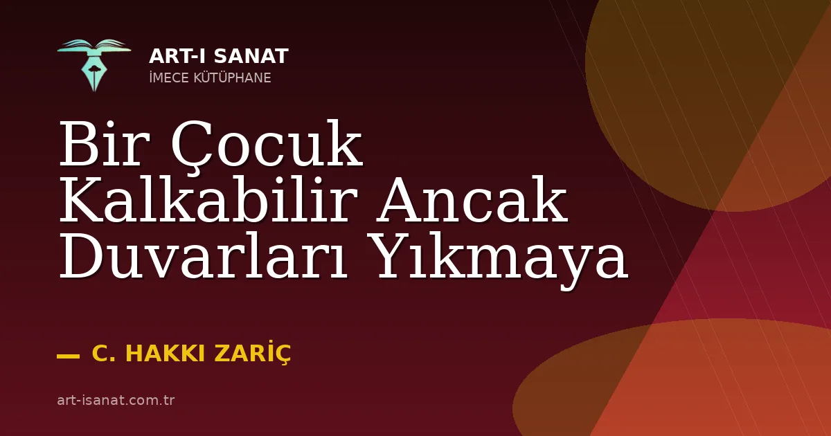Bir Çocuk Kalkabilir Ancak Duvarları Yıkmaya
