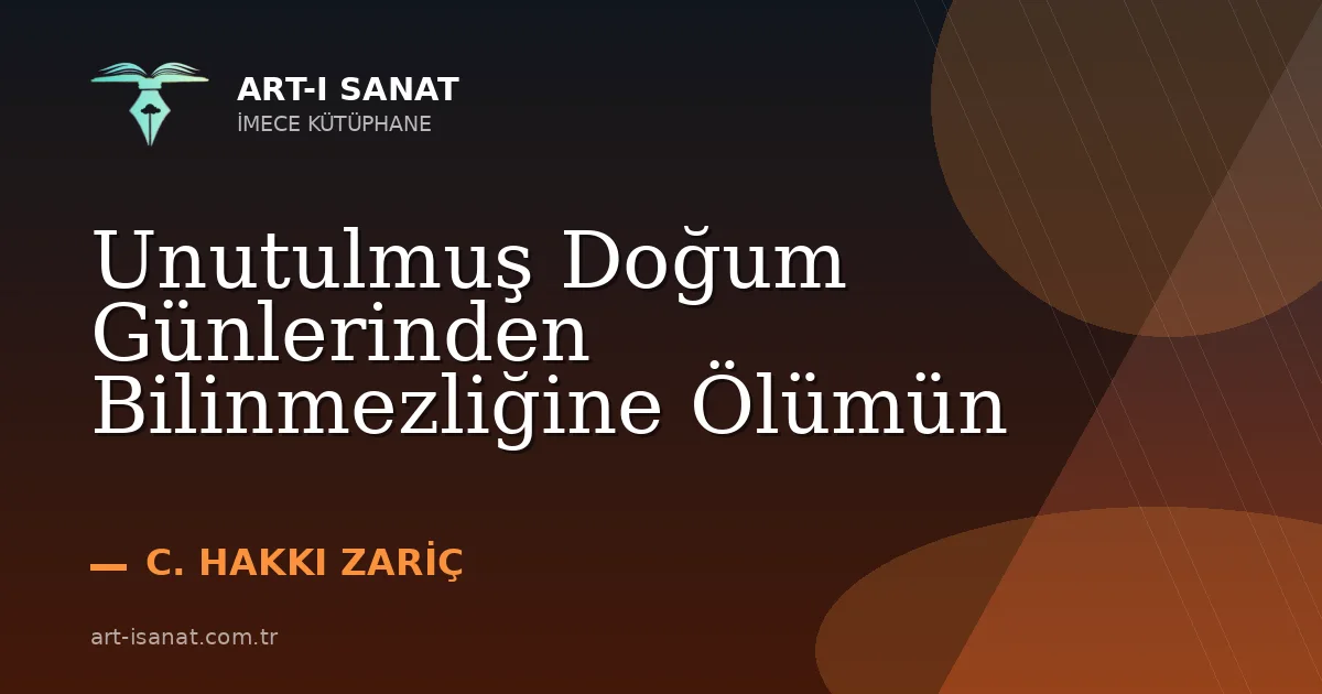 Unutulmuş Doğum Günlerinden Bilinmezliğine Ölümün