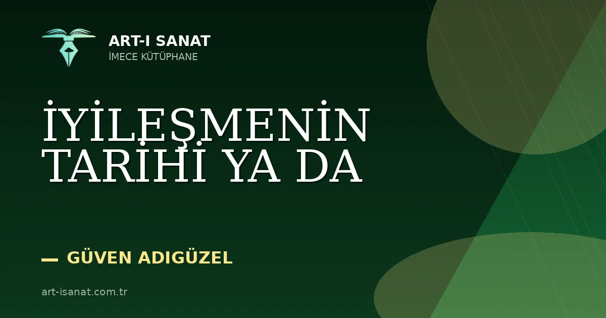 İYİLEŞMENİN TARİHİ YA DA