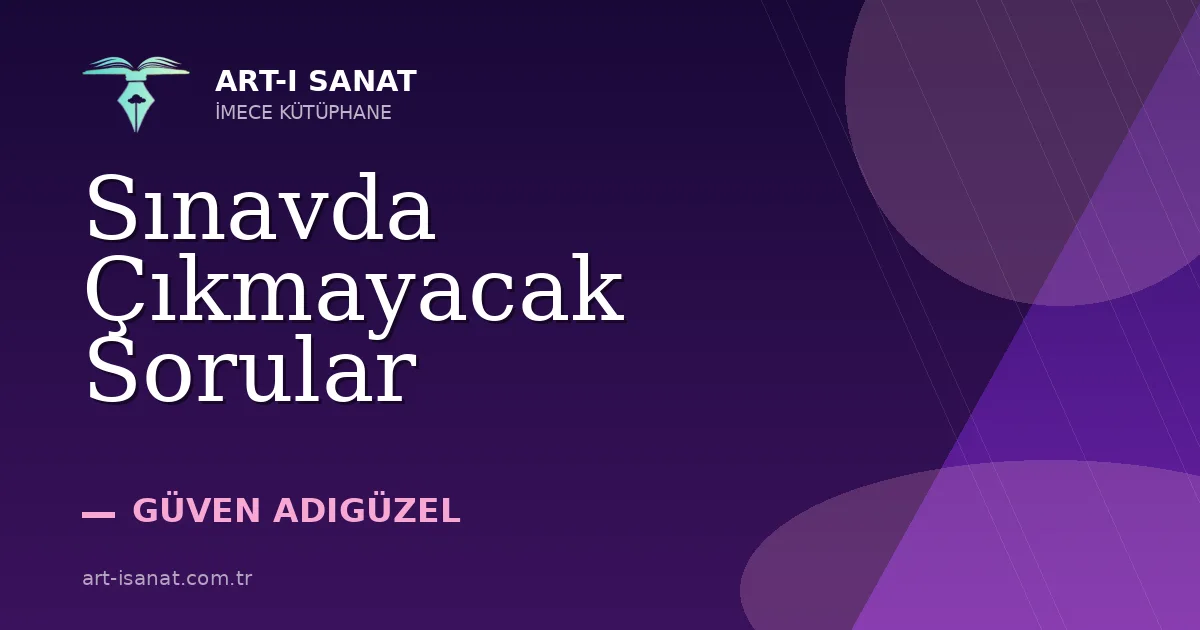 Sınavda Çıkmayacak Sorular