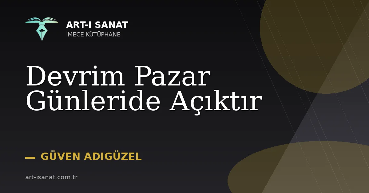 Devrim Pazar Günleride Açıktır