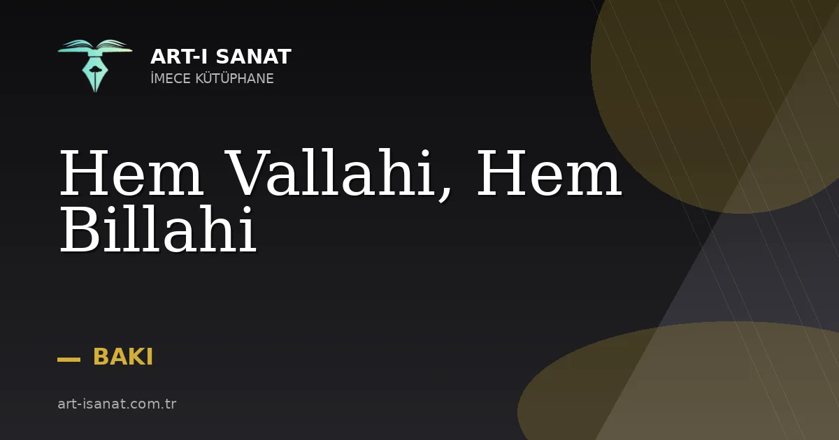 Hem Vallahi, Hem Billahi