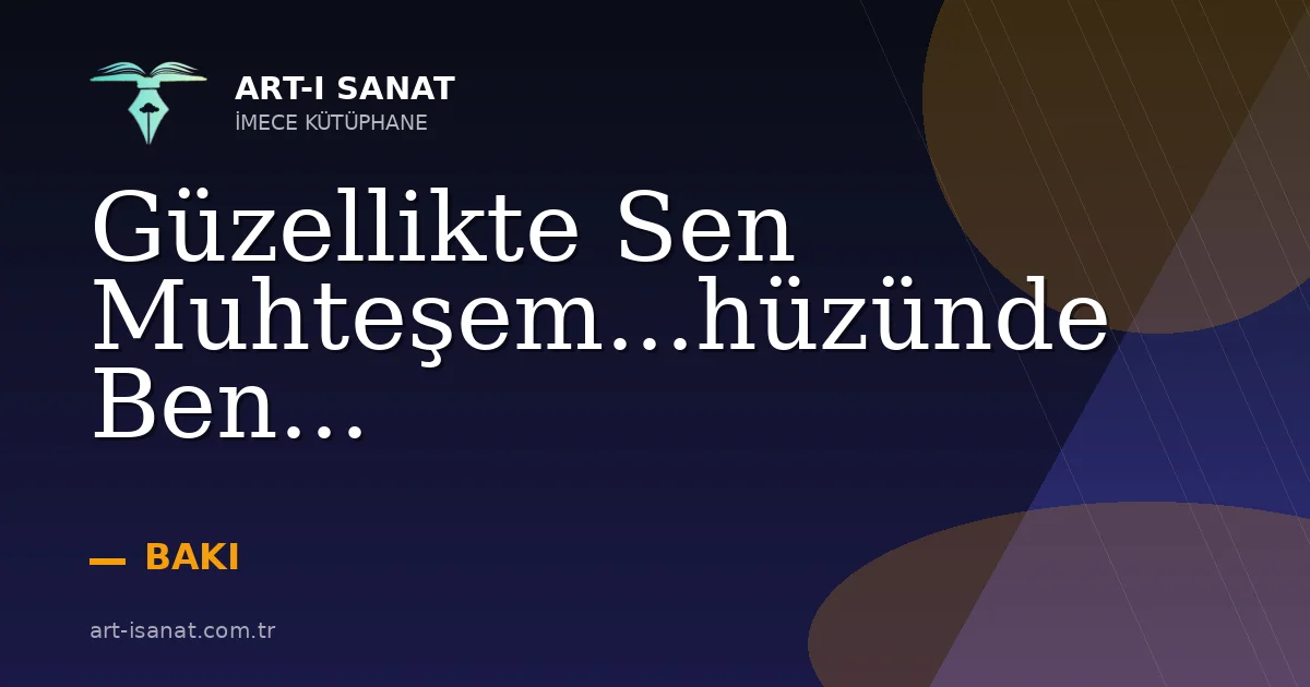 Güzellikte Sen Muhteşem...hüzünde Ben...