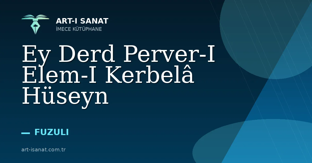 Ey Derd Perver-I Elem-I Kerbelâ Hüseyn