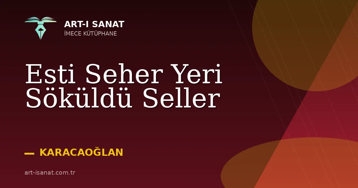 Esti Seher Yeri Söküldü Seller