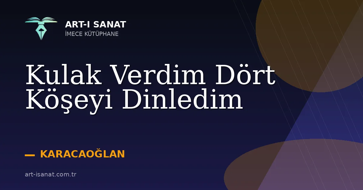 Kulak Verdim Dört Köşeyi Dinledim