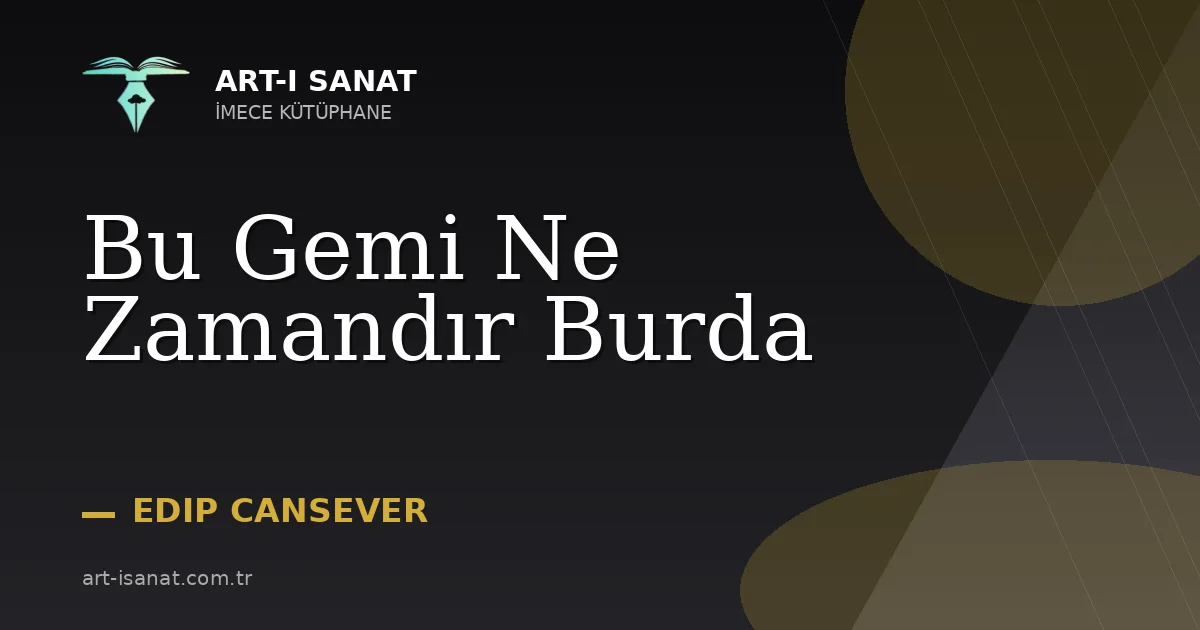 Bu Gemi Ne Zamandır Burda