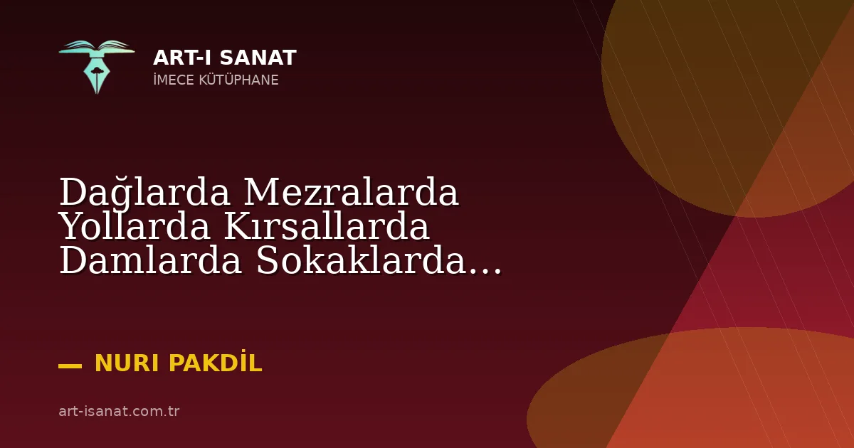 Dağlarda Mezralarda Yollarda Kırsallarda Damlarda Sokaklarda Ucundan Silahların