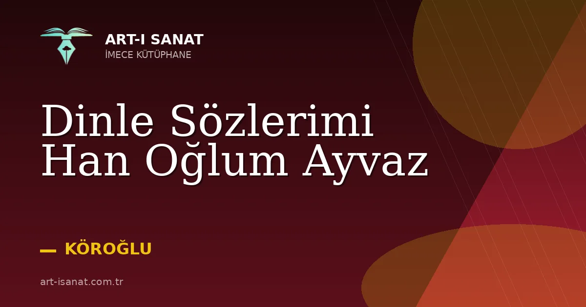 Dinle Sözlerimi Han Oğlum Ayvaz