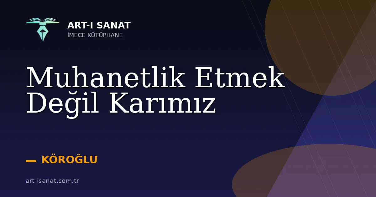 Muhanetlik Etmek Değil Karımız