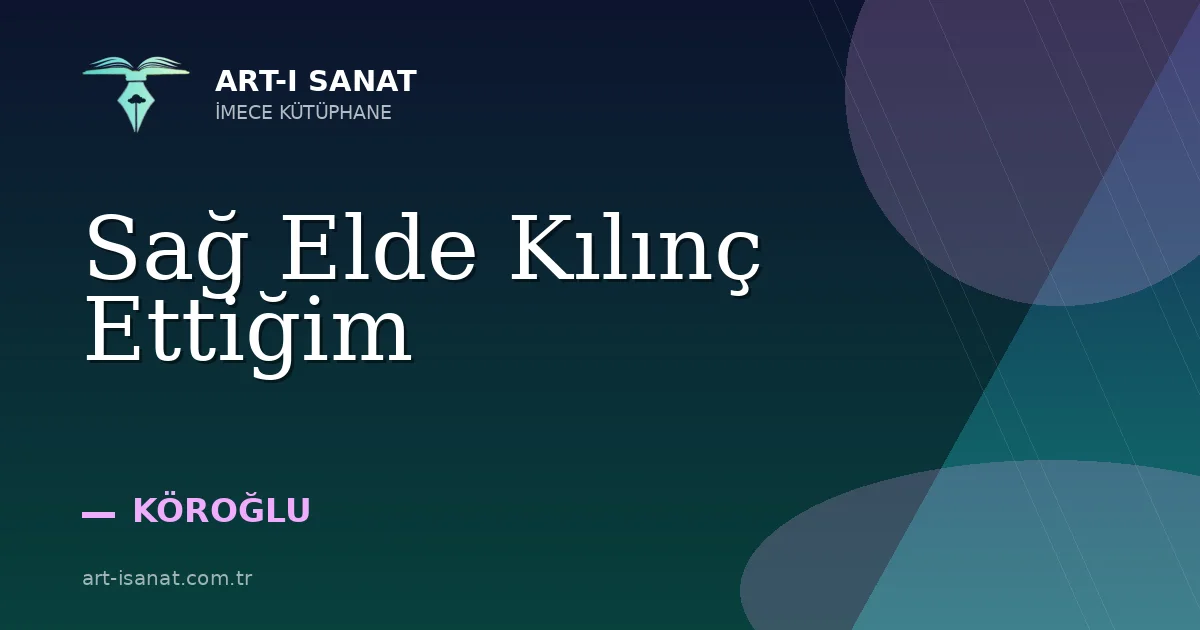 Sağ Elde Kılınç Ettiğim