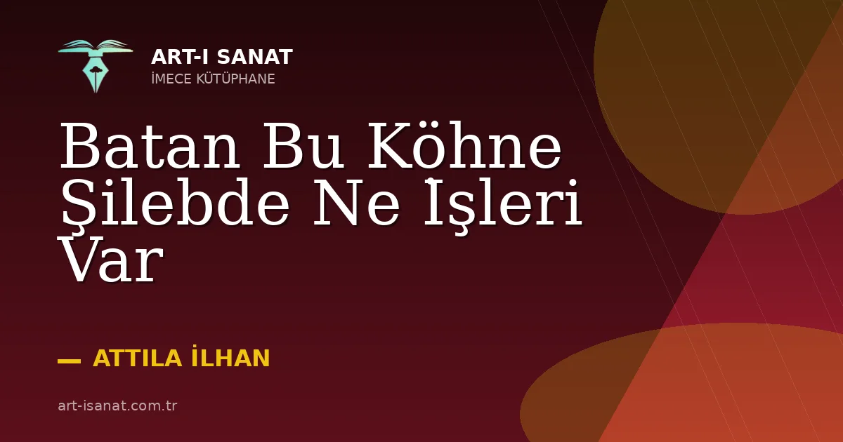 Batan Bu Köhne Şilebde Ne İşleri Var