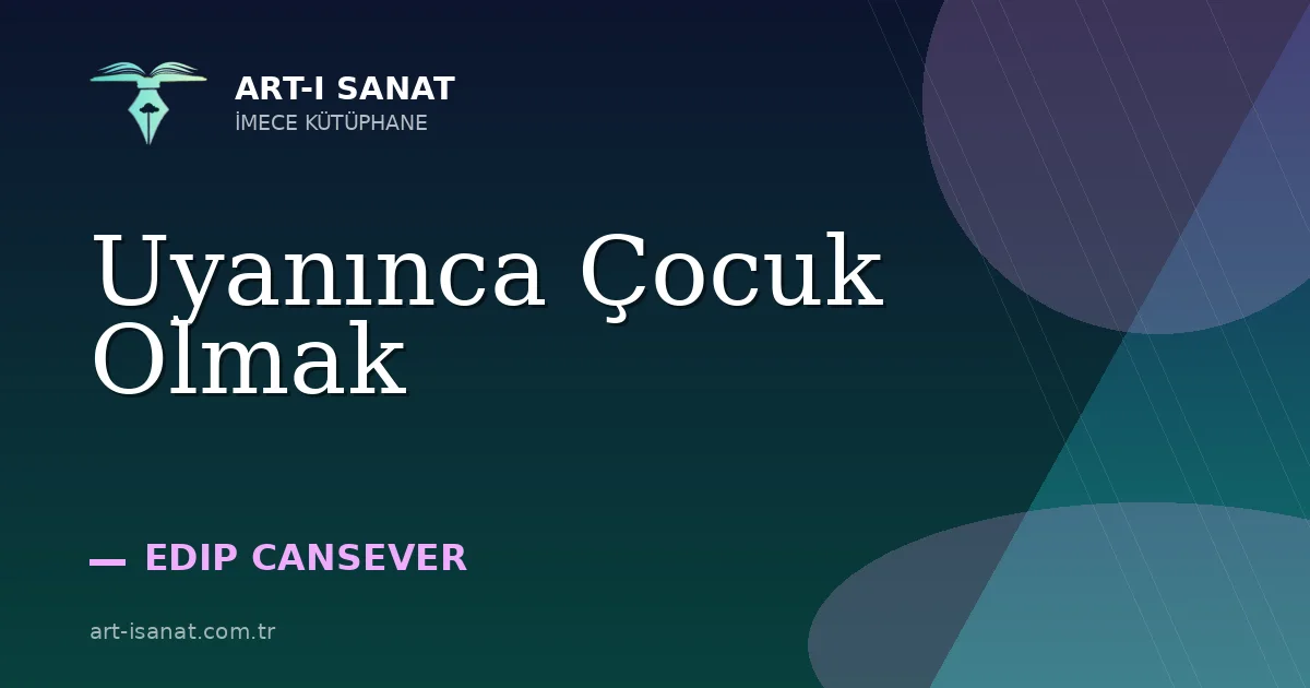 Uyanınca Çocuk Olmak