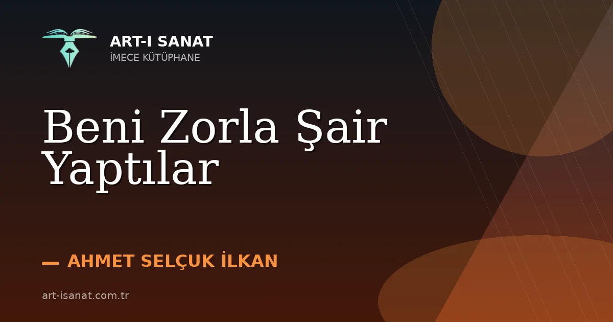 Beni Zorla Şair Yaptılar